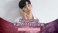 Kpopmap Fan Interview: An Indian Fan Talks About Her Favorite Actor ASTRO’s Cha EunWoo & The Reasons Why She Loves Him