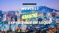 Escape To Explore Series: My First Karaoke Experience In Seoul