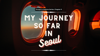 Escape To Explore Series: My Journey So Far In Seoul