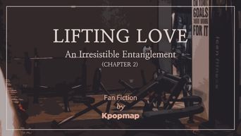 Fan Fiction  Lifting Love  An Irresistible Entanglement  Chapter 1   - 96