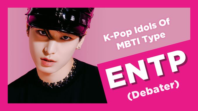 Idol Search  K Pop Idols Of MBTI Type ENTP  Debater  - 14