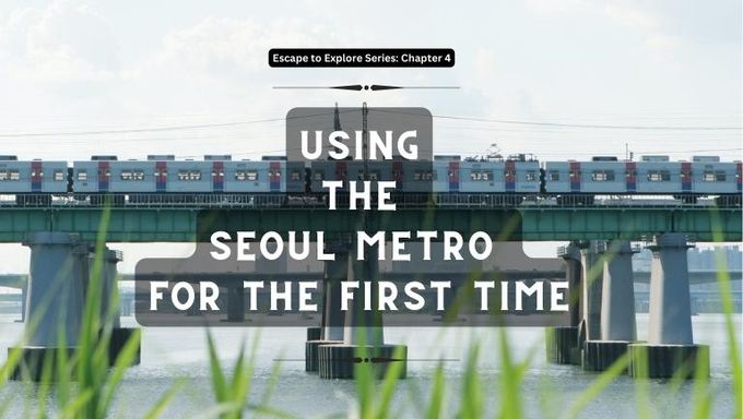 Escape To Explore Series  Using The Seoul Metro For The First Time - 36