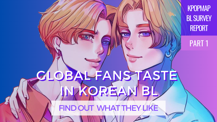 Kpopmap's BL Survey Report: Global Fans Taste In Korean BL, Find Out What They Like (Part 1)