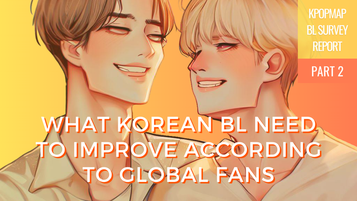 Kpopmap's BL Survey Report: What Korean BL Need To Improve According To Global Fans (Part 2)